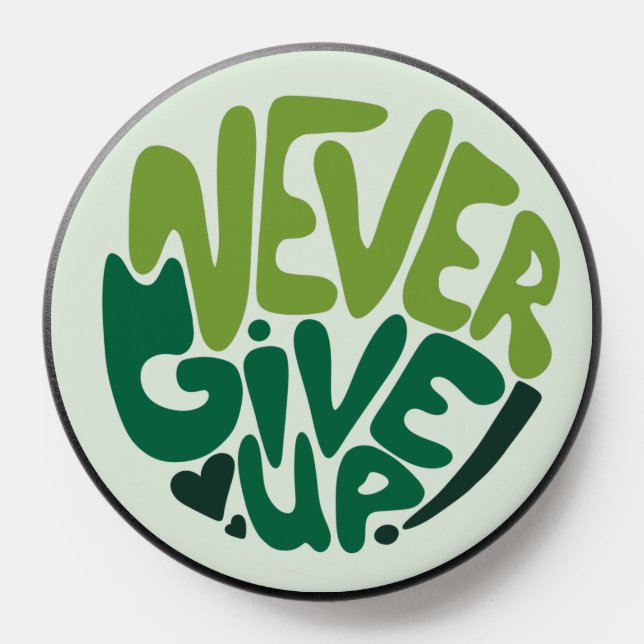 Never Give Up - Green Positive Hand Lettering  PopSocket (Popsocket)