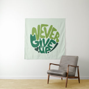 Never Give Up - Green Positive Hand Lettering Tapestry