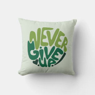 Never Give Up - Green Positive Hand Lettering Throw Pillow