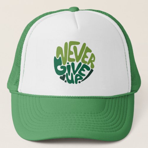 Never Give Up _ Green Positive Hand Lettering  Trucker Hat