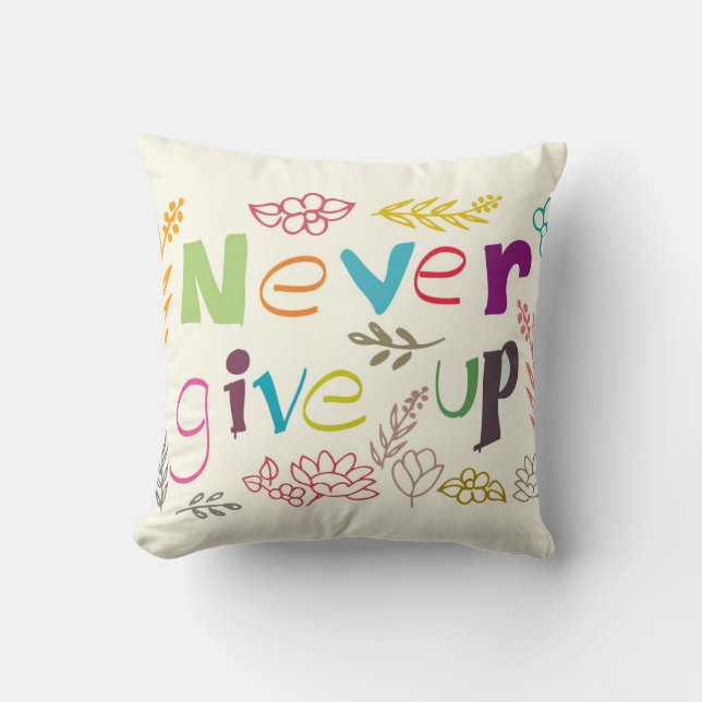 never give up handwritten throw pillow (Front)