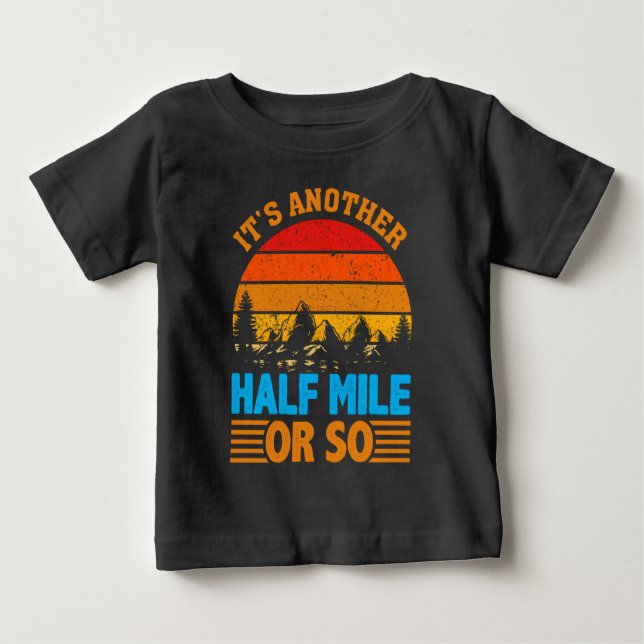 never give up hiking mantra, nature exploration baby T-Shirt (Front)