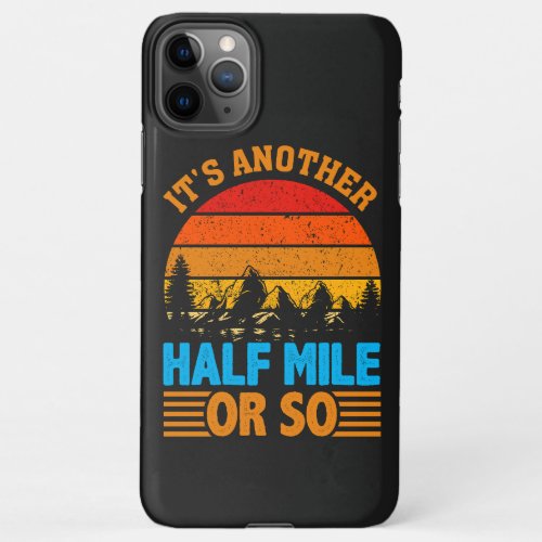 never give up hiking mantra nature exploration iPhone 11Pro max case