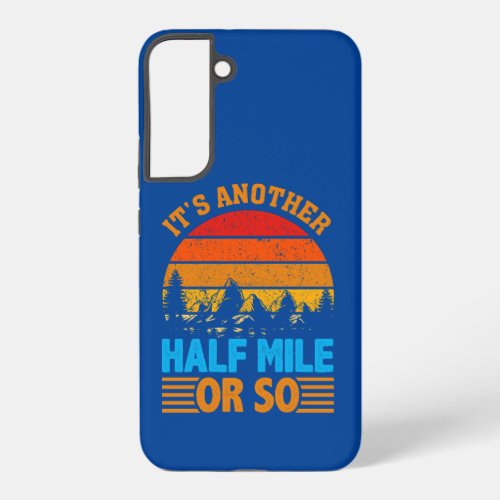 never give up hiking mantra nature exploration samsung galaxy s22 case