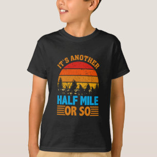 never give up hiking mantra, nature exploration T-Shirt