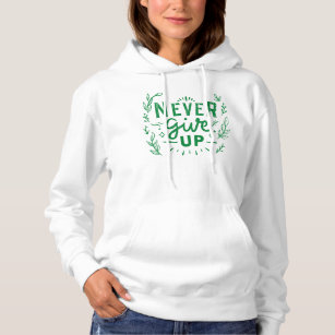 never give up hoodie