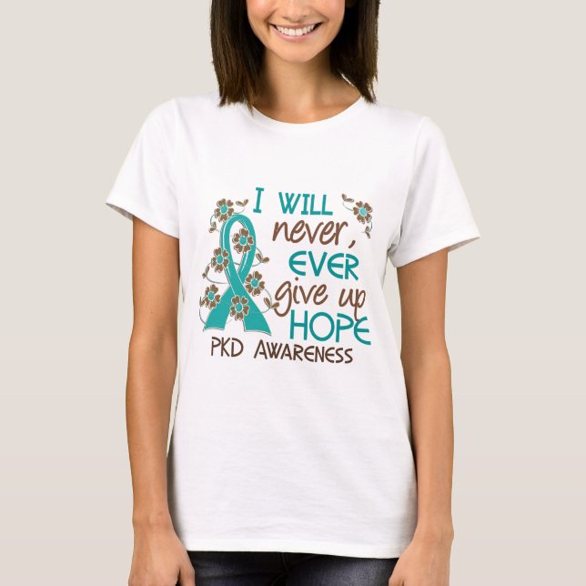Never Give Up Hope 4 PKD T-Shirt (Front)