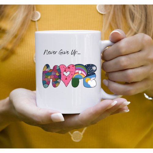 Never Give Up Hope  Coffee Mug