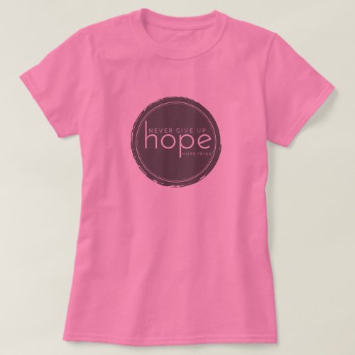 Never Give Up Hope _ Pink Shirt