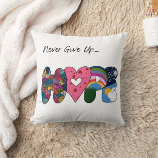 Never Give Up Hope Throw Pillow