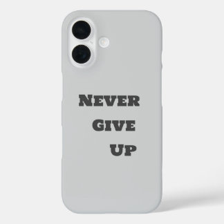 Never Give Up i-phone case