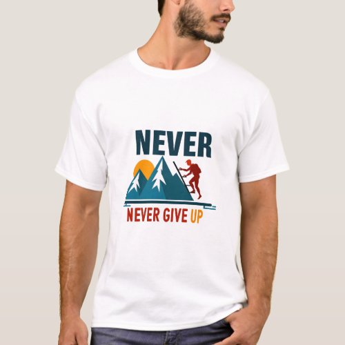 Never Give Up inspirational climbing man  T_Shirt