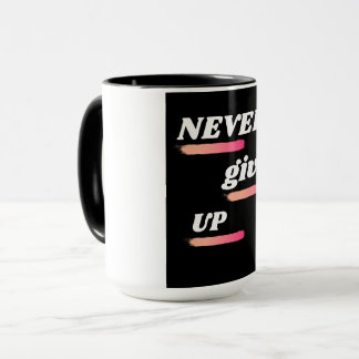 Never Give Up Inspirational Coffee Mug