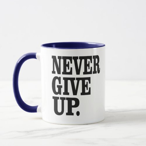 Never Give_up Inspirational Winning Mindset coffee Mug