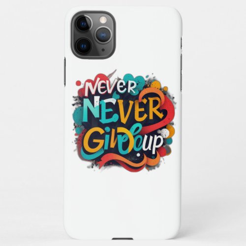 Never give up iPhone 11Pro max case