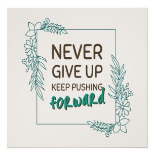 Never Give Up Keep Pushing Forward Positive Quote Photo Print