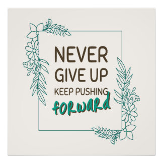 Never Give Up Keep Pushing Forward Positive Quote Photo Print