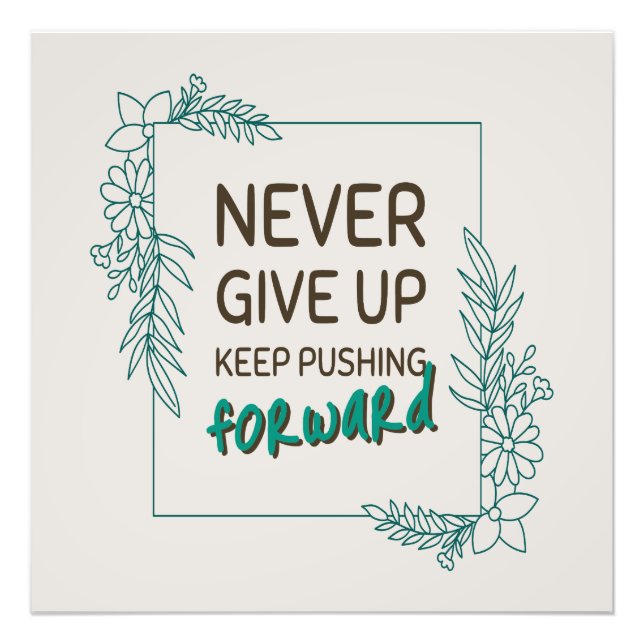 Never Give Up Keep Pushing Forward Positive Quote Photo Print (Front)