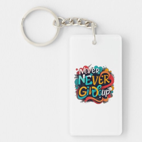 Never give up keychain