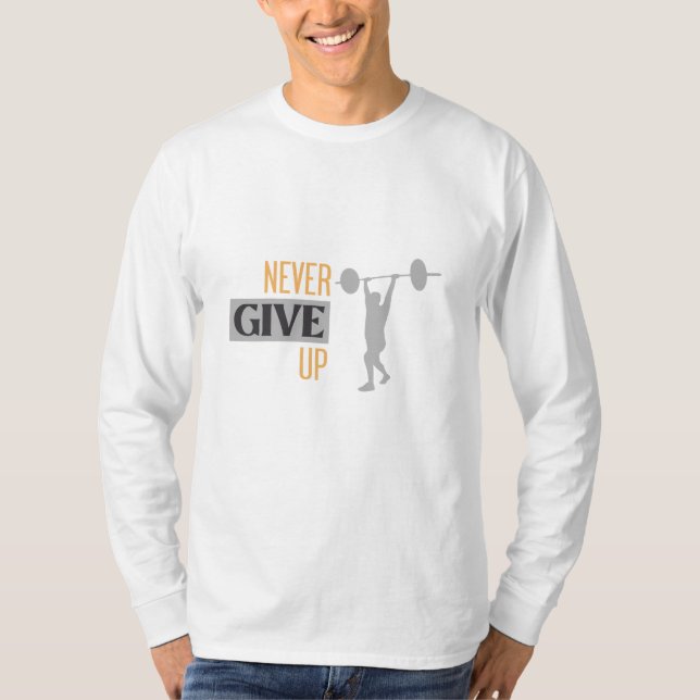 Never Give Up Long Sleeve T-Shirt (Front)