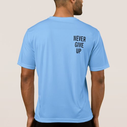 Never Give Up Mens Double Sided Carolina Blue T_Shirt