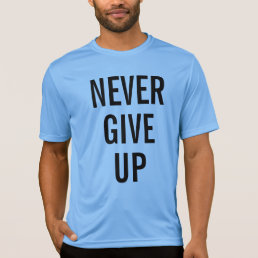 Never Give Up Mens Elegant Carolina Blue Modern T-Shirt