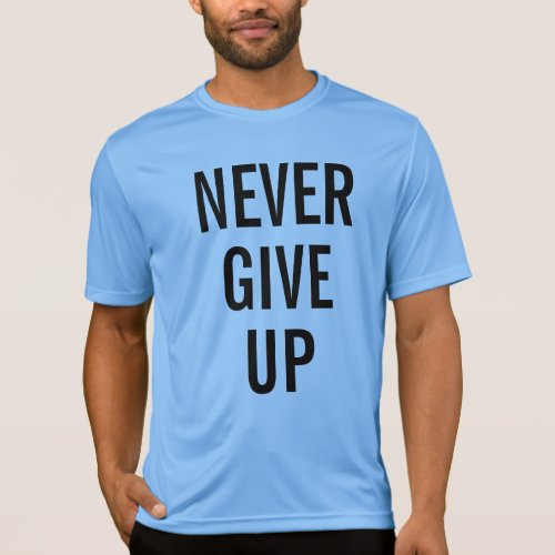 Never Give Up Mens Elegant Carolina Blue Modern T_Shirt