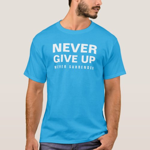 Never Give Up Mens Modern Elegant Teal Blue T_Shirt