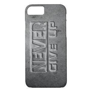 "Never Give Up" Metal Text iPhone 8/7 Case