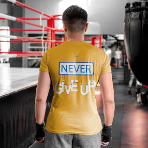 NEVER GIVE UP, Motivated Quote T-Shirt