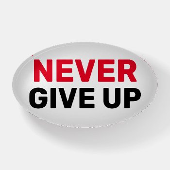 Never Give Up Motivation Quote  Paperweight by nadil2 at Zazzle