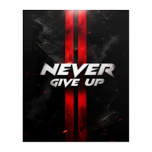 Never Give Up Motivational and Fitness Quotes Acrylic Print
