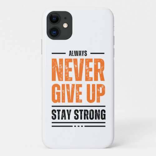 Never Give up motivational iPhone 11 Case