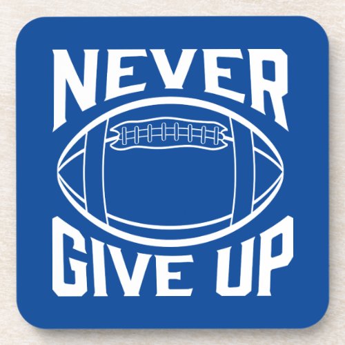 Never Give Up Motivational Football Words Beverage Coaster