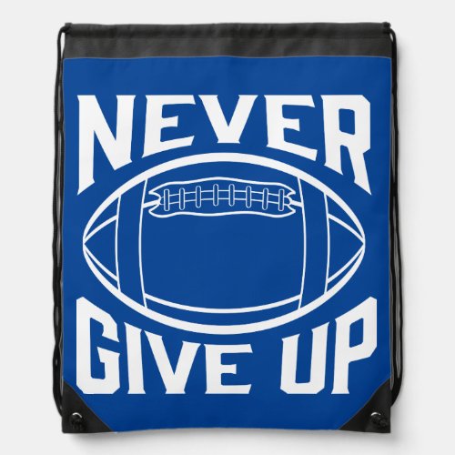 Never Give Up Motivational Football Words Drawstring Bag