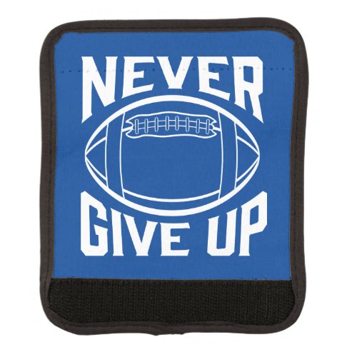 Never Give Up Motivational Football Words Luggage Handle Wrap