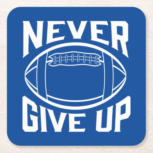 Never Give Up Motivational Football Words Square Paper Coaster