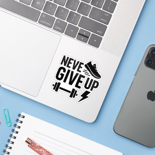 Never Give Up – Motivational Gym & Sports  Sticker