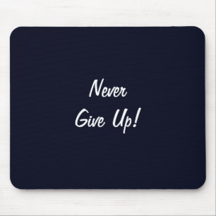 Never Give Up! Motivational Mousepad
