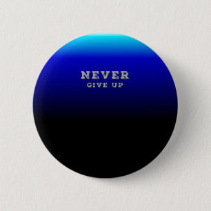 Never Give Up Motivational Never Give Up Button