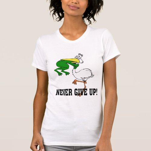 Never Give Up Motivational Pelican and Frog T_Shirt