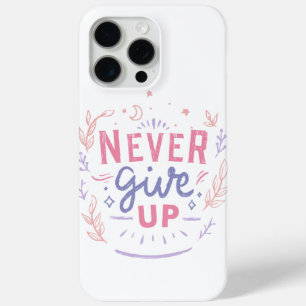 Never Give Up Motivational Phone Case