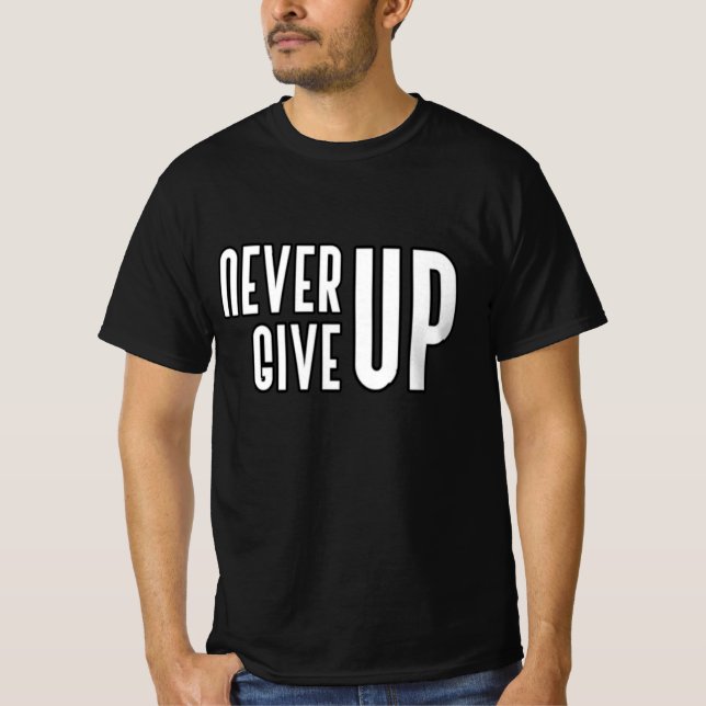 "Never Give Up" motivational quote design  T-Shirt (Front)
