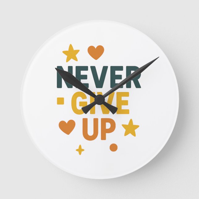 Never Give Up Motivational Quote T-Shirt Round Clock (Front)