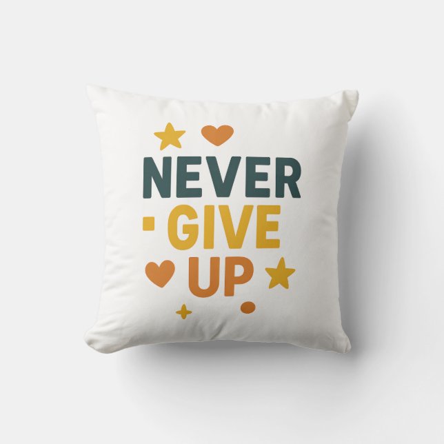 Never Give Up Motivational Quote T-Shirt Throw Pillow (Front)