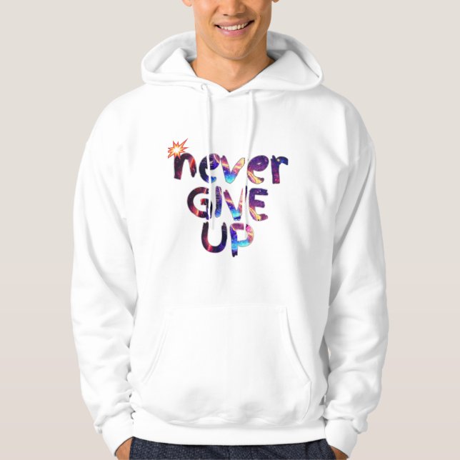 Never give up "Motivational quotes" galaxy Hoodie (Front)