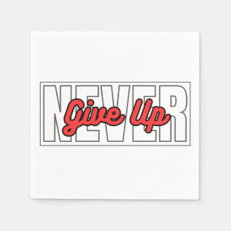 Never Give Up Motivational Typography Quotes Napkins