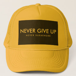 Never Give Up Never Surrender Custom Text Unisex Trucker Hat