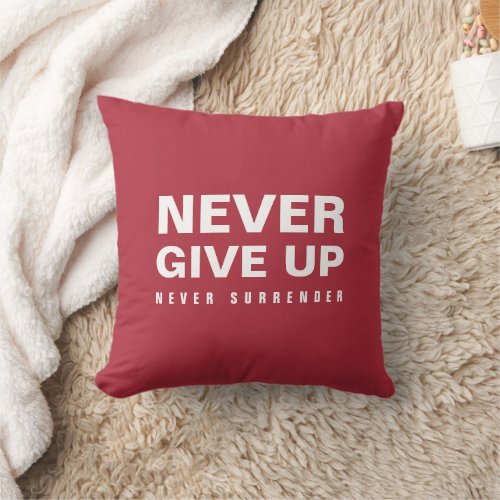 Never Give Up Never Surrender Deep Red Square Throw Pillow