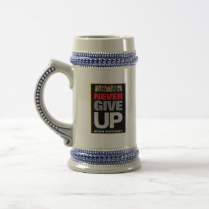 Never Give Up Never Surrender Motivational Quote Beer Stein